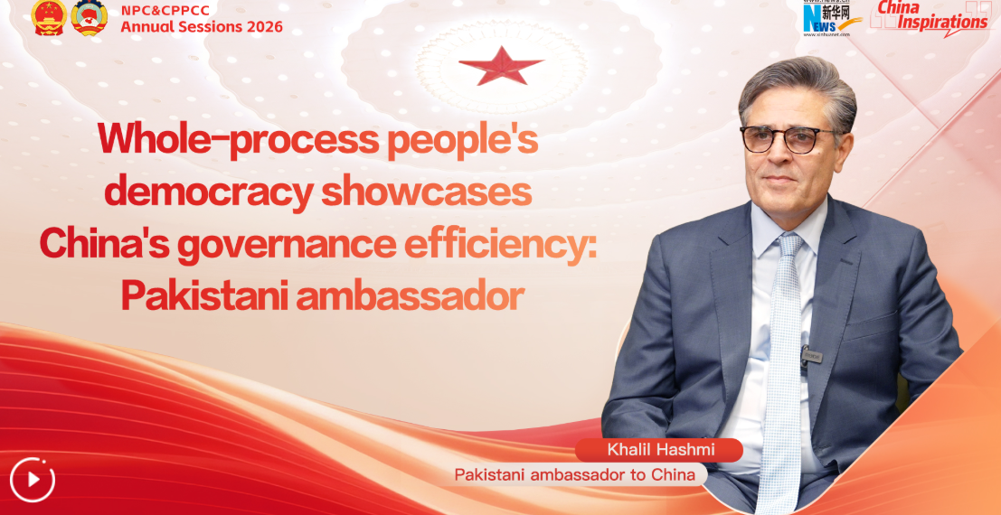 Whole-process people’s democracy showcases China’s governance efficiency: Pakistani ambassador